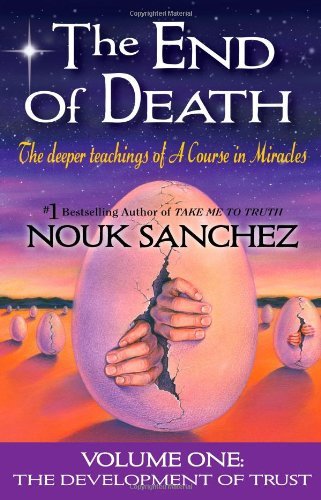 The End of Death - Volume One: The Development of Trust by Nouk Sanchez | Spiritual Growth & Healing Book | Perfect for Meditation & Self-Discovery