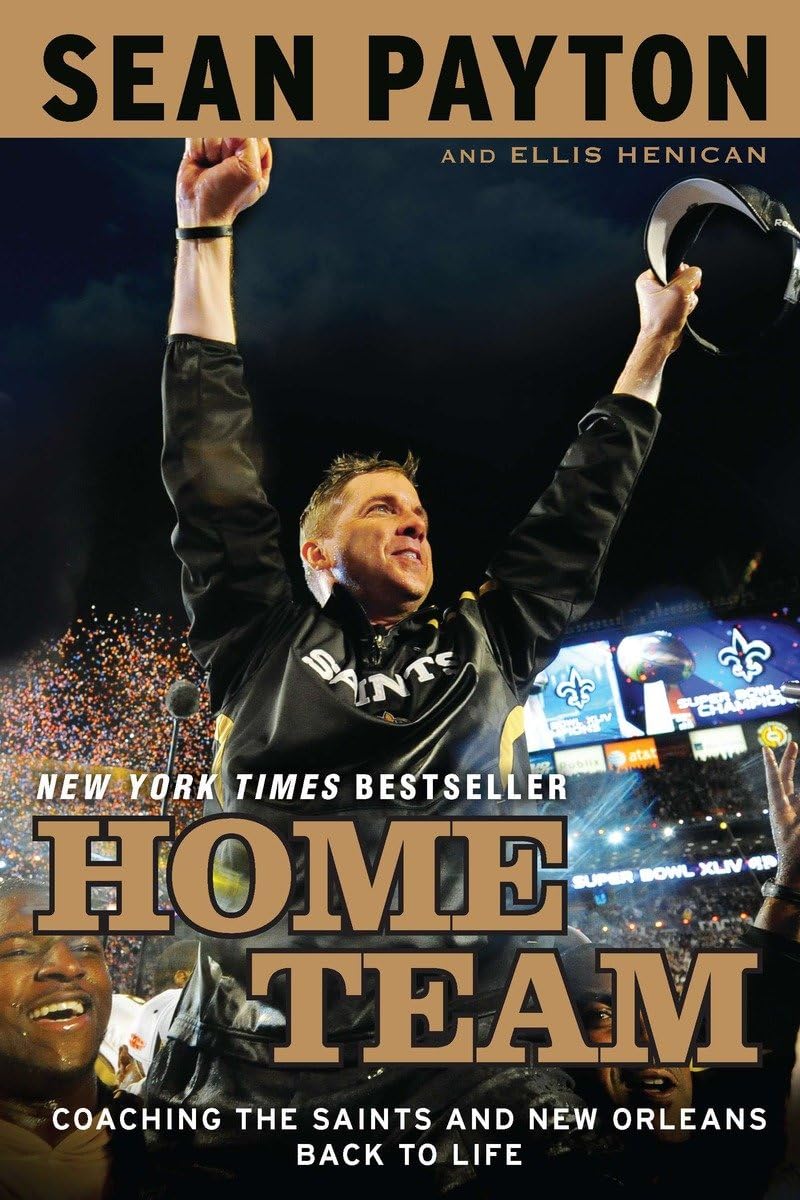 Home Team: Coaching the Saints and New Orleans Back to Life - Inspirational Football Book for NFL Fans & Sports Enthusiasts - Perfect for Game Day Reading & Sports Book Collections