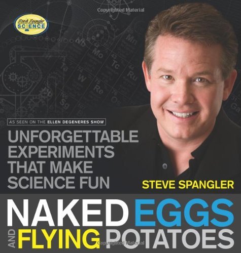Naked Eggs and Flying Potatoes: Fun Science Experiment Book for Kids - Perfect for Homeschooling & STEM Learning Activities
