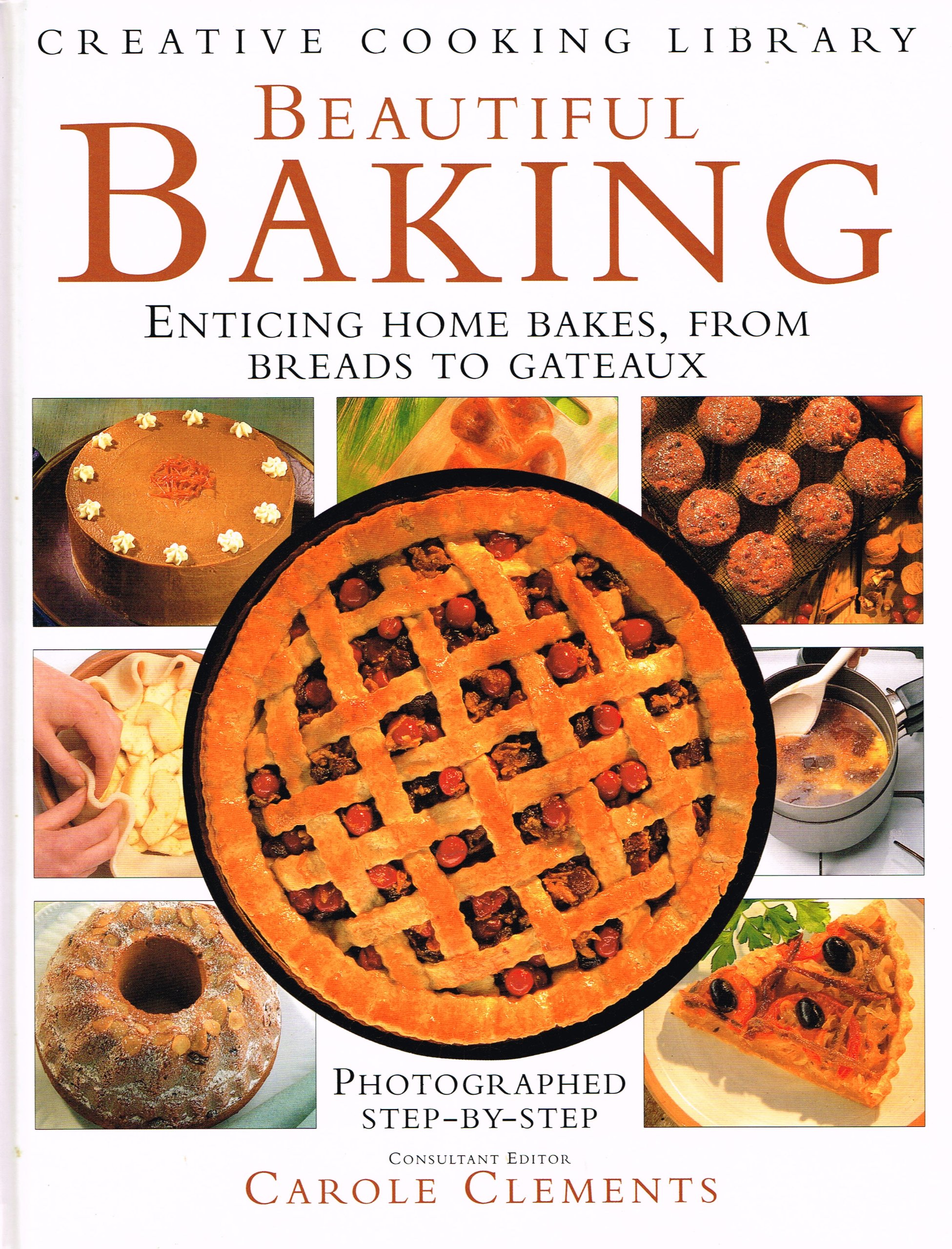 Beautiful Baking: Enticing Home Bakes from Breads to Gateaux - Creative Cooking Library | Perfect for Family Gatherings, Holiday Treats & Homemade Desserts