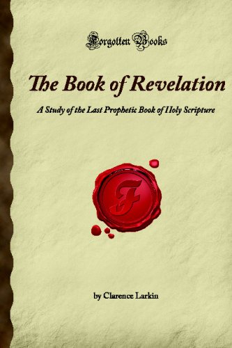 The Book of Revelation: Prophecy Study Guide - Last Book of the Bible & End Times Analysis (Forgotten Books) - Perfect for Bible Study Groups & Personal Spiritual Growth