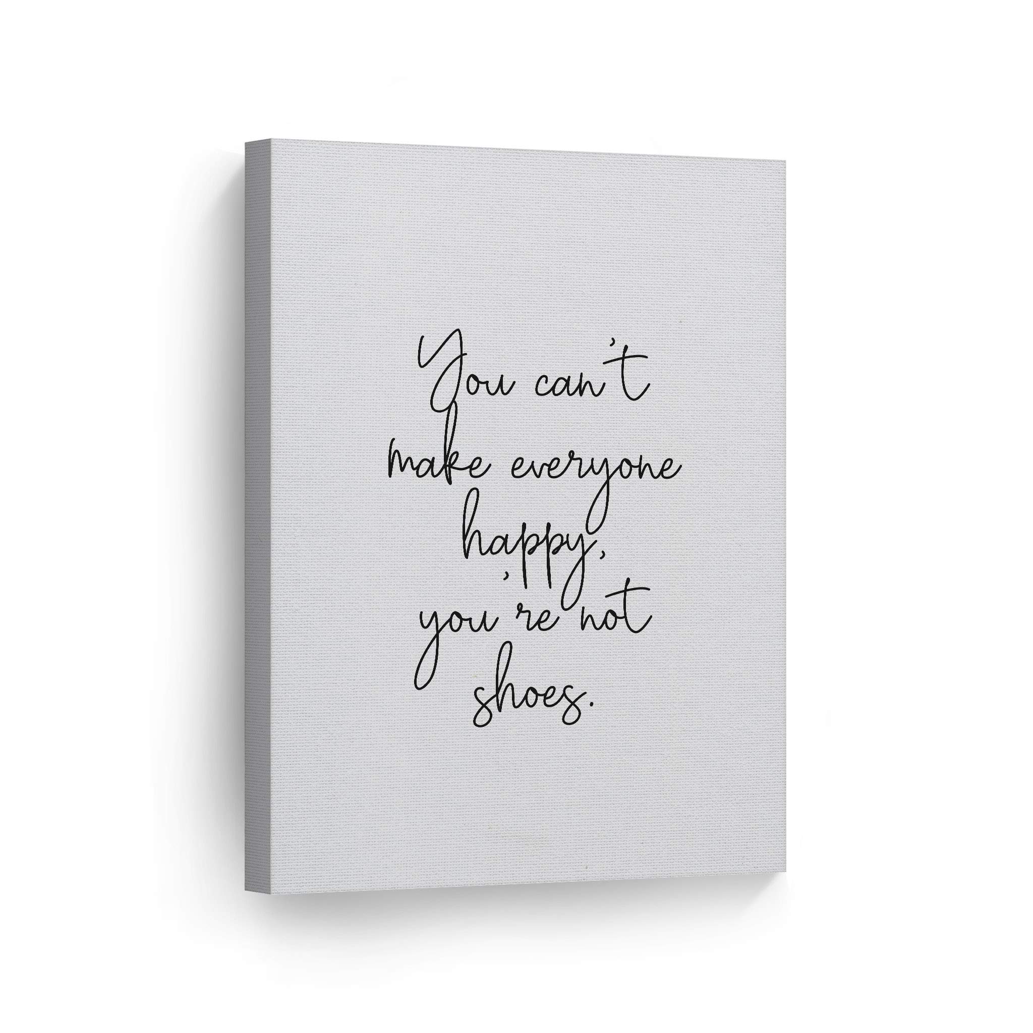 Smile Art Design - 'You Can’t Make Everyone Happy You’re Not Shoes' Minimalist Hand Lettering Canvas Print - Glam Fashion Wall Art for Girls Room, Women's Dorm, Bedroom & Living Room Decor - Ready to Hang 40x30 - Perfect for Home, Office & Gift Giving