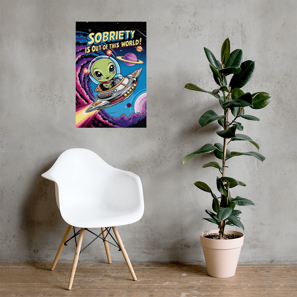 Sobriety Is Out of This World - Motivational Space Themed Poster Print for Home, Office & Classroom Decor