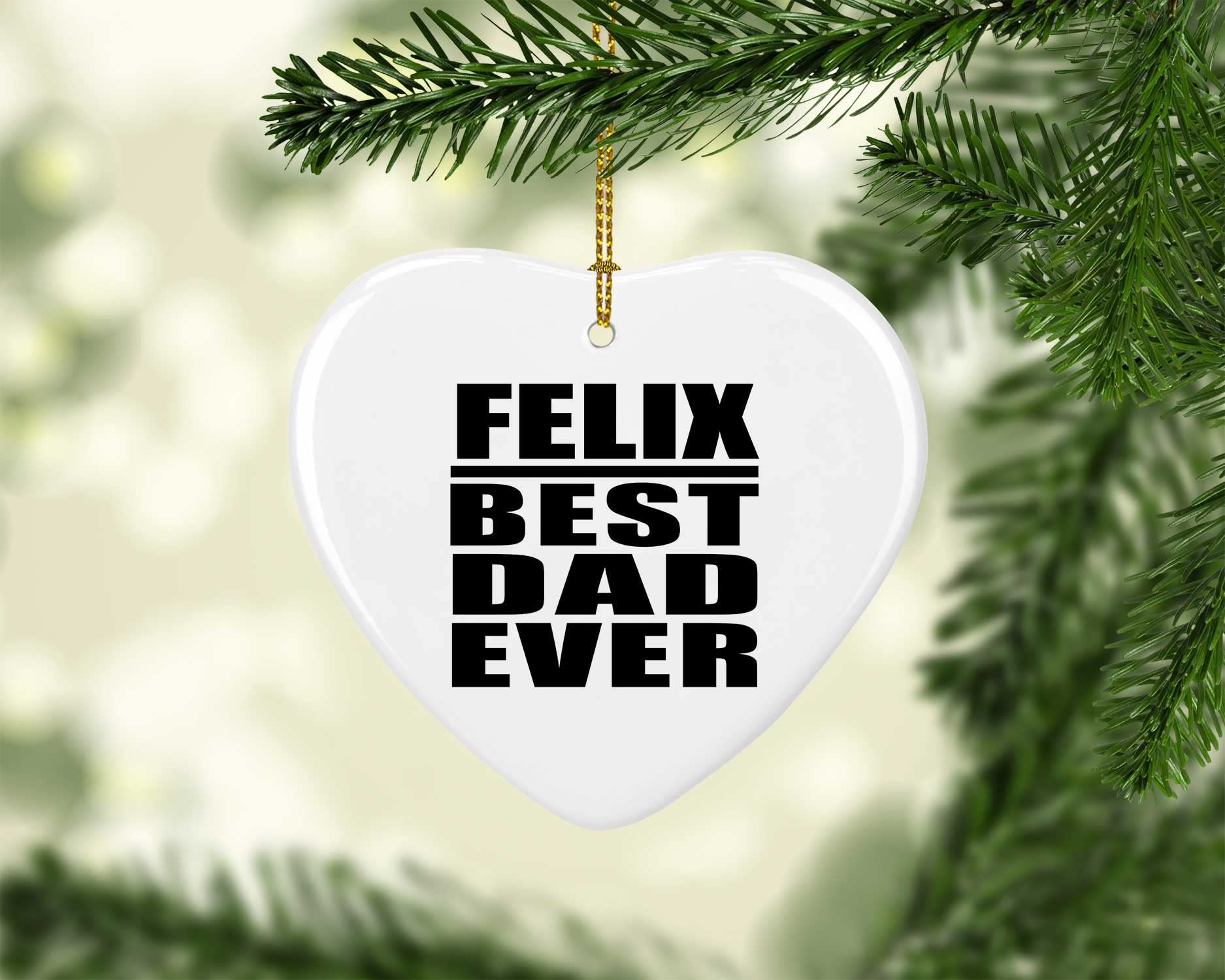 Felix Best Dad Ever Heart Ornament - Christmas Tree Decoration for Holiday Party, Birthday, Anniversary & Valentines Day - Perfect Gift for Men, Women, Mom, Dad, Wife & Friends - Home Decor & Festive Celebration Accessories