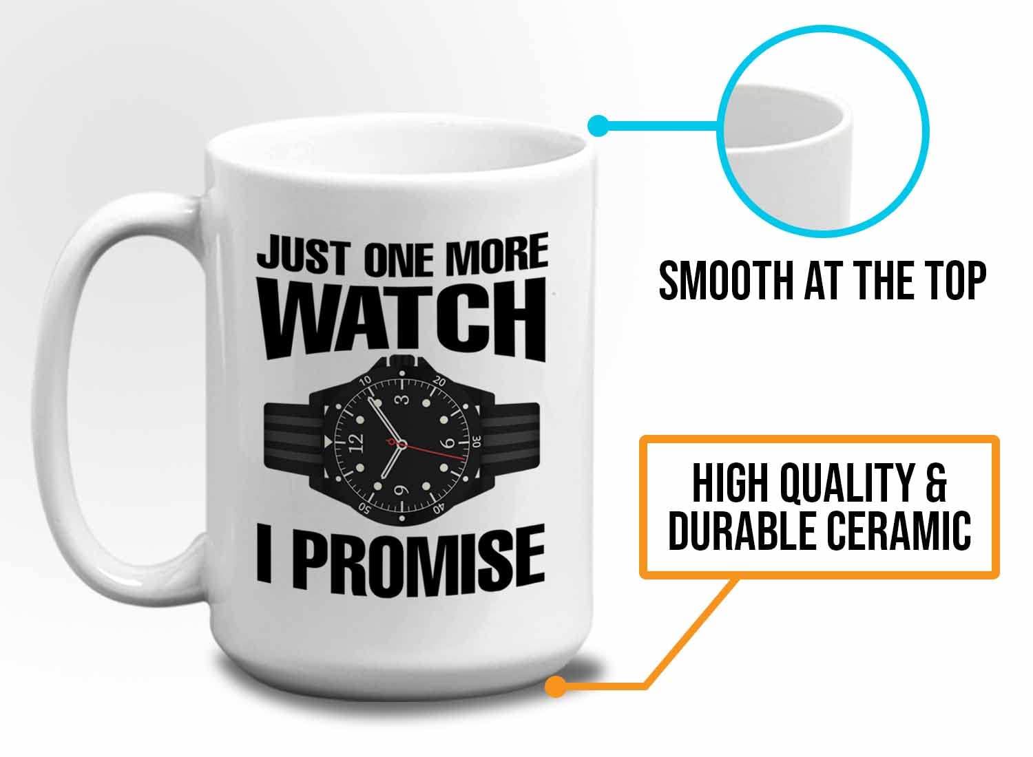 White 15oz Watch Collector Mug - 'Just One More Watch I Promise' - Wooden Watch Box, Fingerprint Watch Organizer, Travel Display Case for Leather Watches - Perfect Gift for Watch Enthusiasts & Home Office Decor