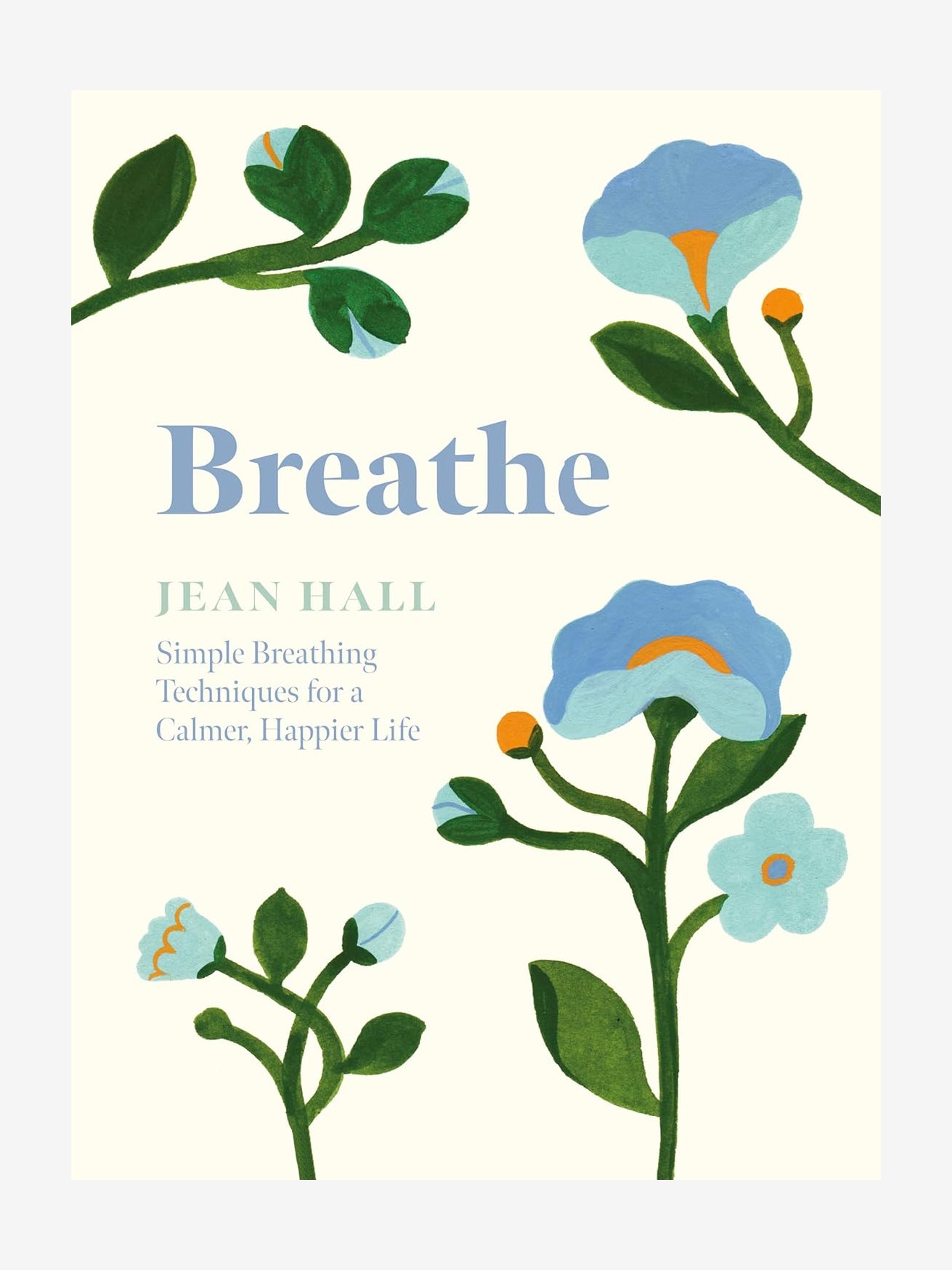 Breathe: Simple Breathing Techniques for a Calmer, Happier Life | Stress Relief & Mindfulness Exercises for Daily Relaxation & Mental Wellness
