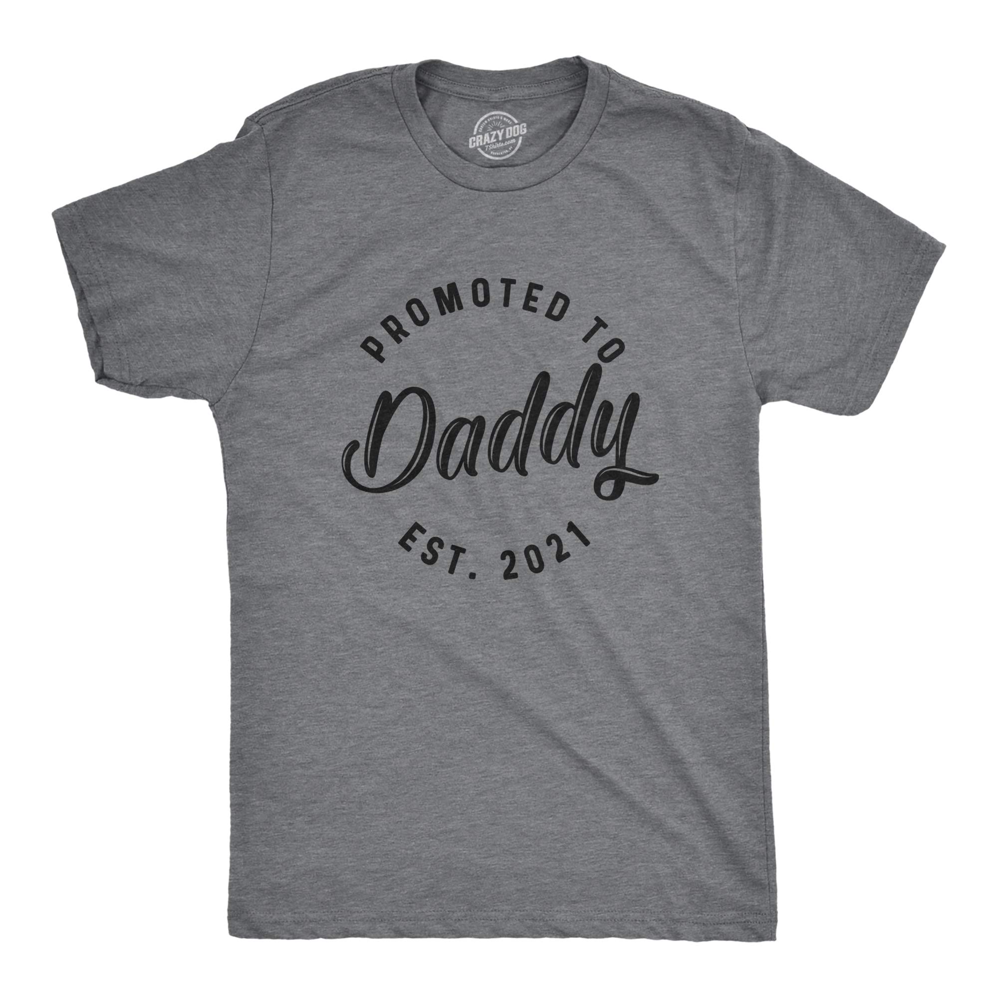 Crazy Dog T-Shirts for Men - 'Promoted to Daddy' Funny Father's Day Gift T-Shirt for New Dads - Best Dad Ever Present - Perfect for Birth Announcements, Baby Showers & Father's Day Celebrations