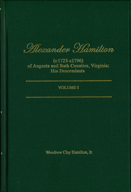 Alexander Hamilton (1725-1796) of Augusta and Bath Counties Virginia Genealogy Book - Descendants Family History Volume I with Endnotes | Perfect for Ancestry Research & American Revolution Historical Studies