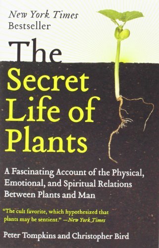 The Secret Life of Plants: A Fascinating Exploration of Plant-Human Physical, Emotional & Spiritual Connections by Peter Tompkins & Christopher Bird (2007) - Perfect for Nature Lovers, Spiritual Seekers & Science Enthusiasts
