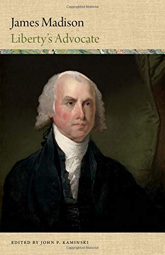 James Madison: Liberty's Advocate - Biography of America's Founding Father | Political History Book for Students & History Enthusiasts | Perfect for American Revolution Studies & Book Club Discussions