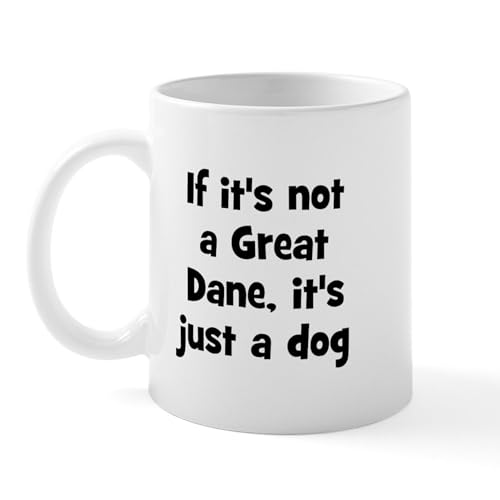 White - If It's Not A Great Dane, It' Mug