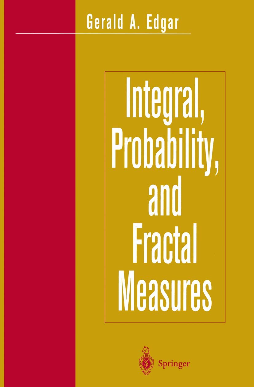 Integral, Probability, and Fractal Measures - Advanced Mathematics & Theoretical Computer Science Textbook | Perfect for Graduate Studies & Research in Mathematical Analysis