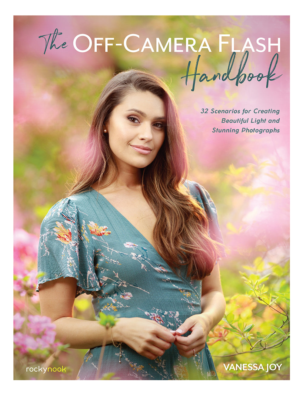 The Off Camera Flash Handbook by Vanessa Joy - Rocky Nook Photography Book for Stunning Portrait Lighting | Perfect for Wedding, Portrait & Studio Photographers