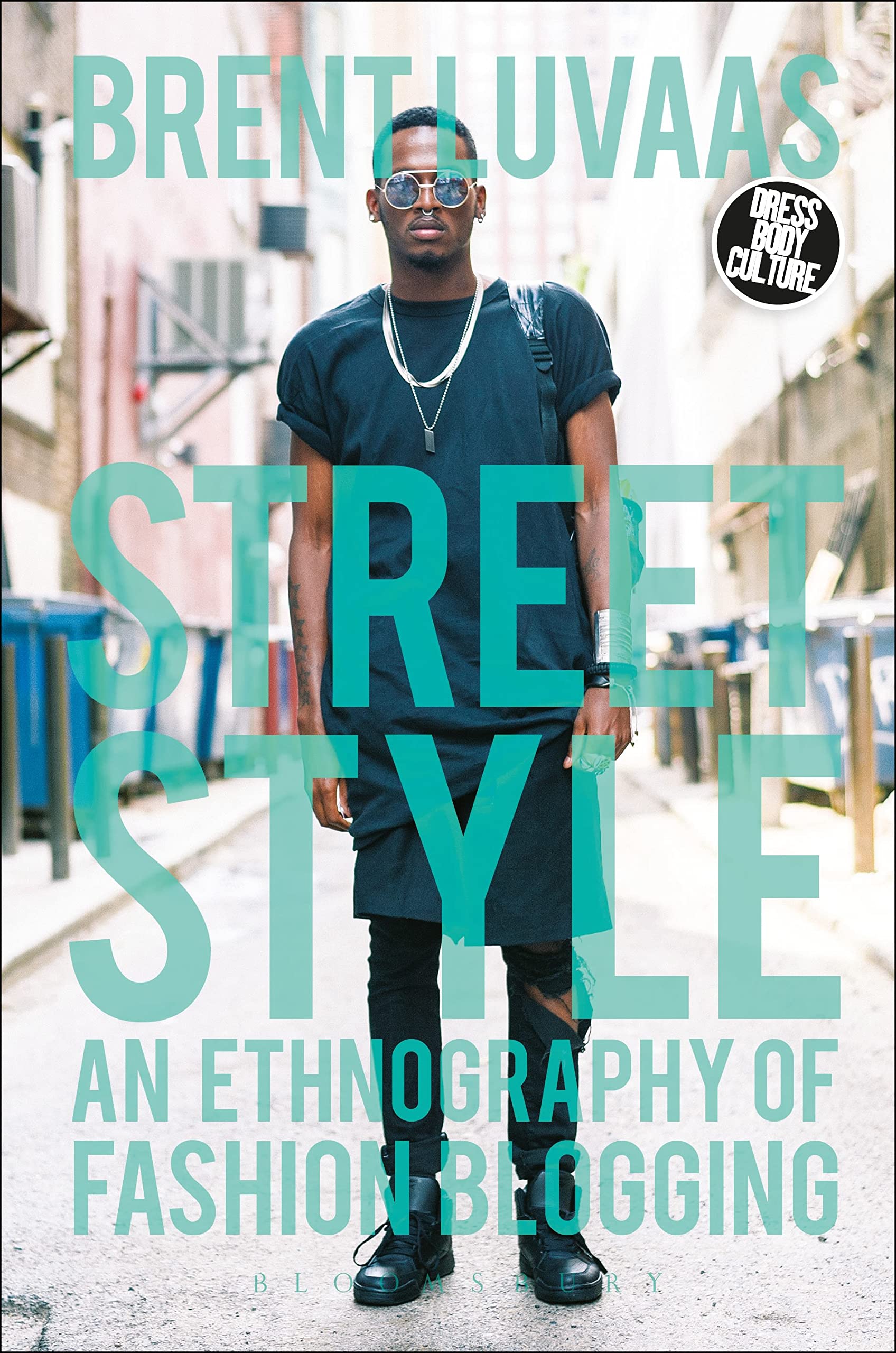 Street Style: An Ethnography of Fashion Blogging - Cultural Study of Dress & Body Trends | Perfect for Fashion Students, Bloggers & Sociologists