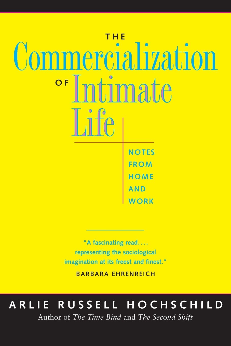 The Commercialization of Intimate Life: Home & Work Relationship Insights for Modern Professionals & Entrepreneurs