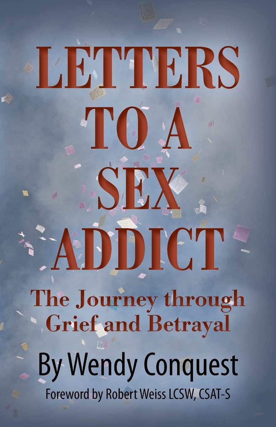 Letters To A Sex Addict: Healing Journey Through Grief & Betrayal - Self-Help Book for Recovery & Relationship Counseling