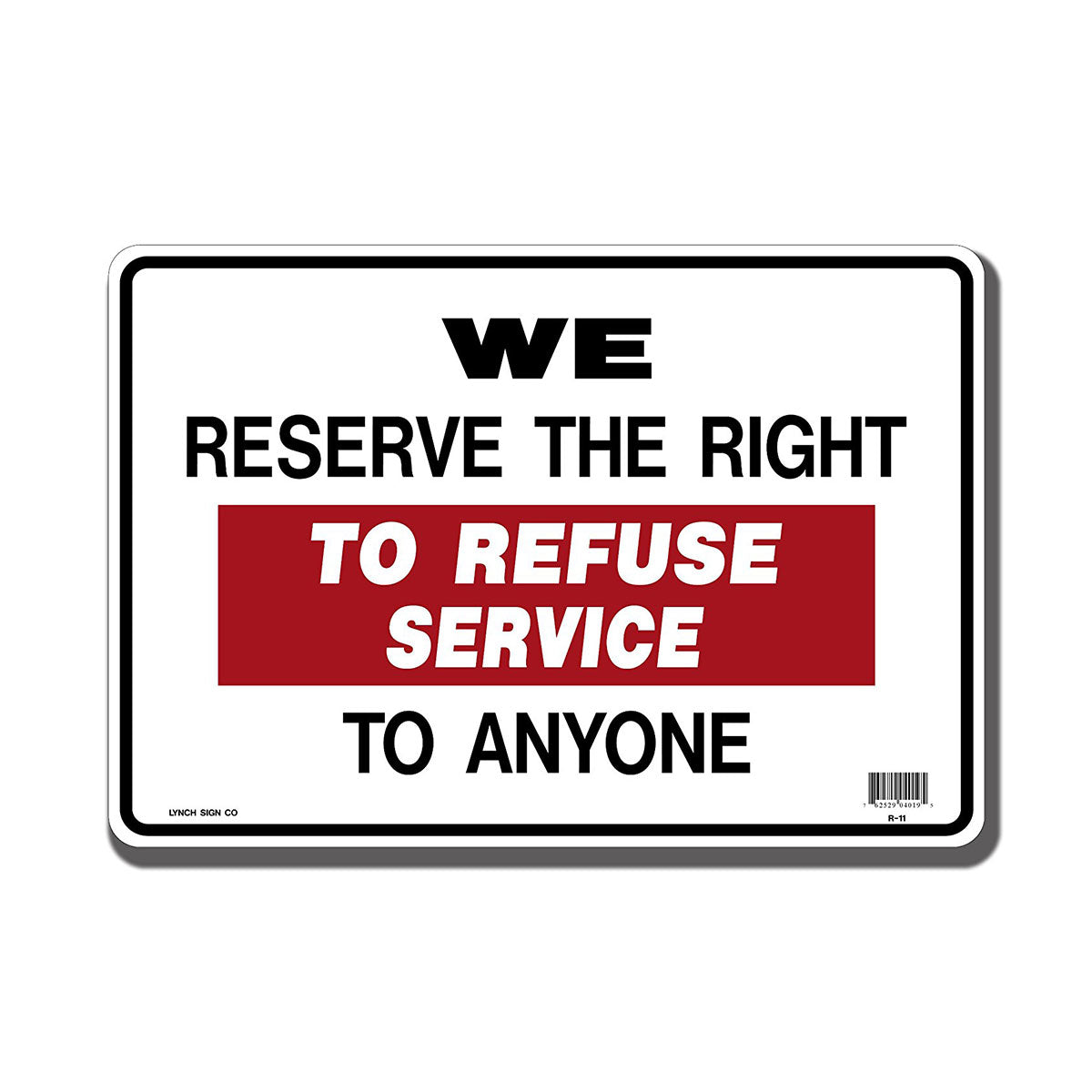 10 x 14 Inch 'We Reserve The Right To Refuse Service To Anyone' Sign - Durable Business Warning Sign for Shops, Restaurants & Retail Stores