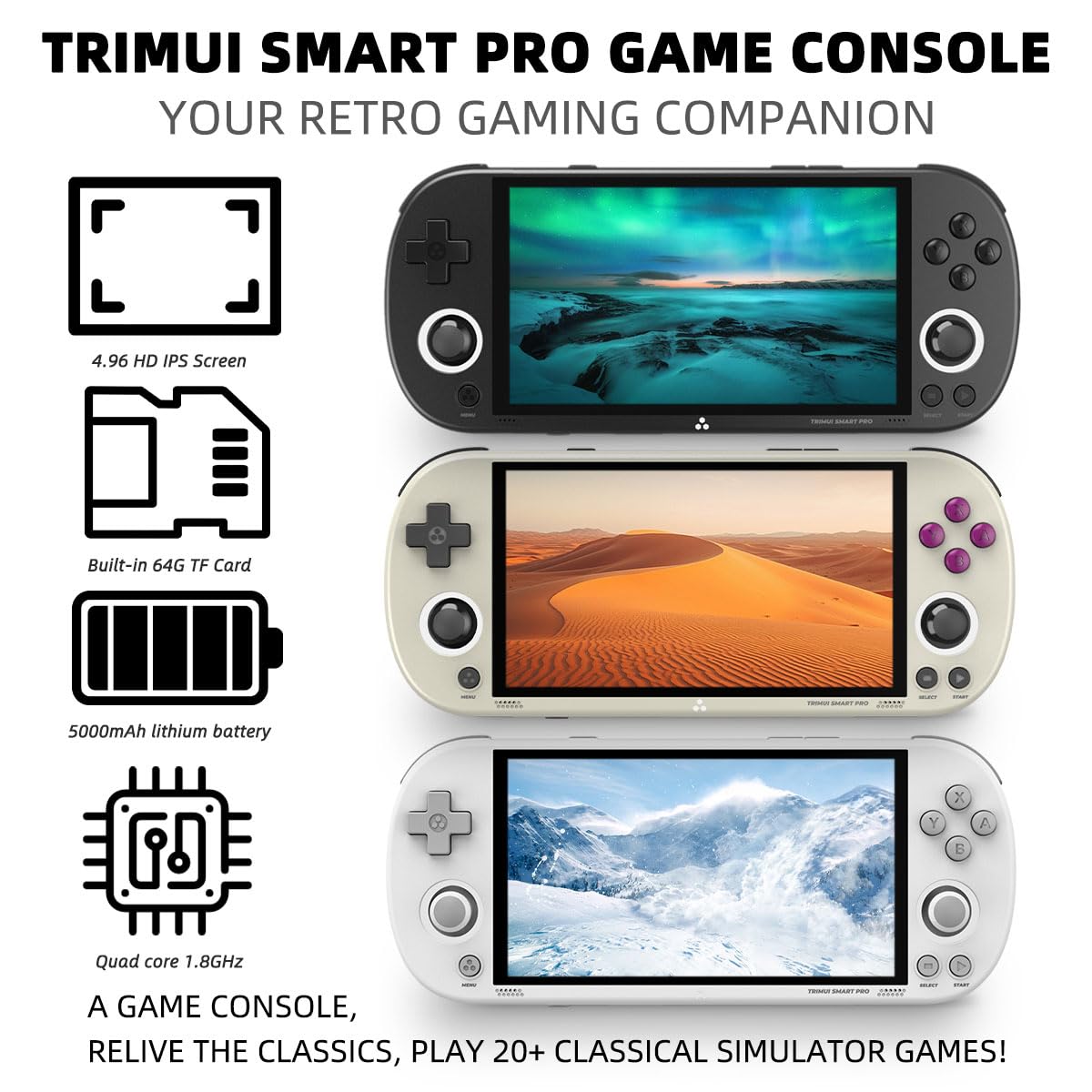 **Smart Pro Retro Game Console - 4.96-Inch 720x1280 IPS Screen, Built-in 64GB TF Card, 5000mAh Battery, Supports Multiple Emulators - Portable Handheld Gaming Device for Travel & Home Entertainment (Black)**    **Usage Scenarios:** Perfect for nostalgic gaming on the go, long flights, road trips, or cozy home gaming sessions with classic titles.