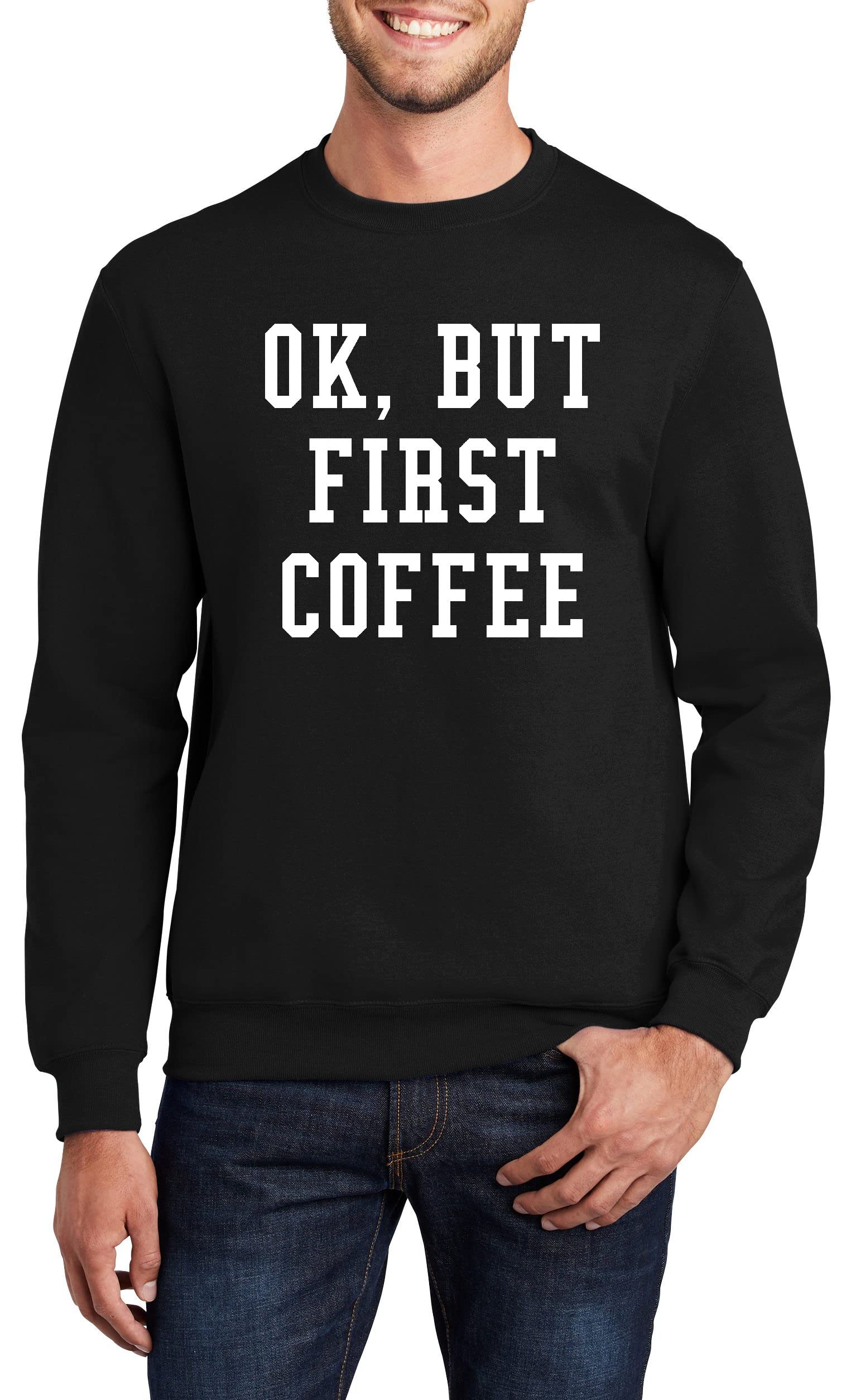 Funny Coffee Lover T-Shirt for Men - Comical 'Ok But First Coffee' Graphic Tee - Casual Cotton Sweatshirt for Coffee Enthusiasts | Perfect for Work, Gifts & Everyday Wear
