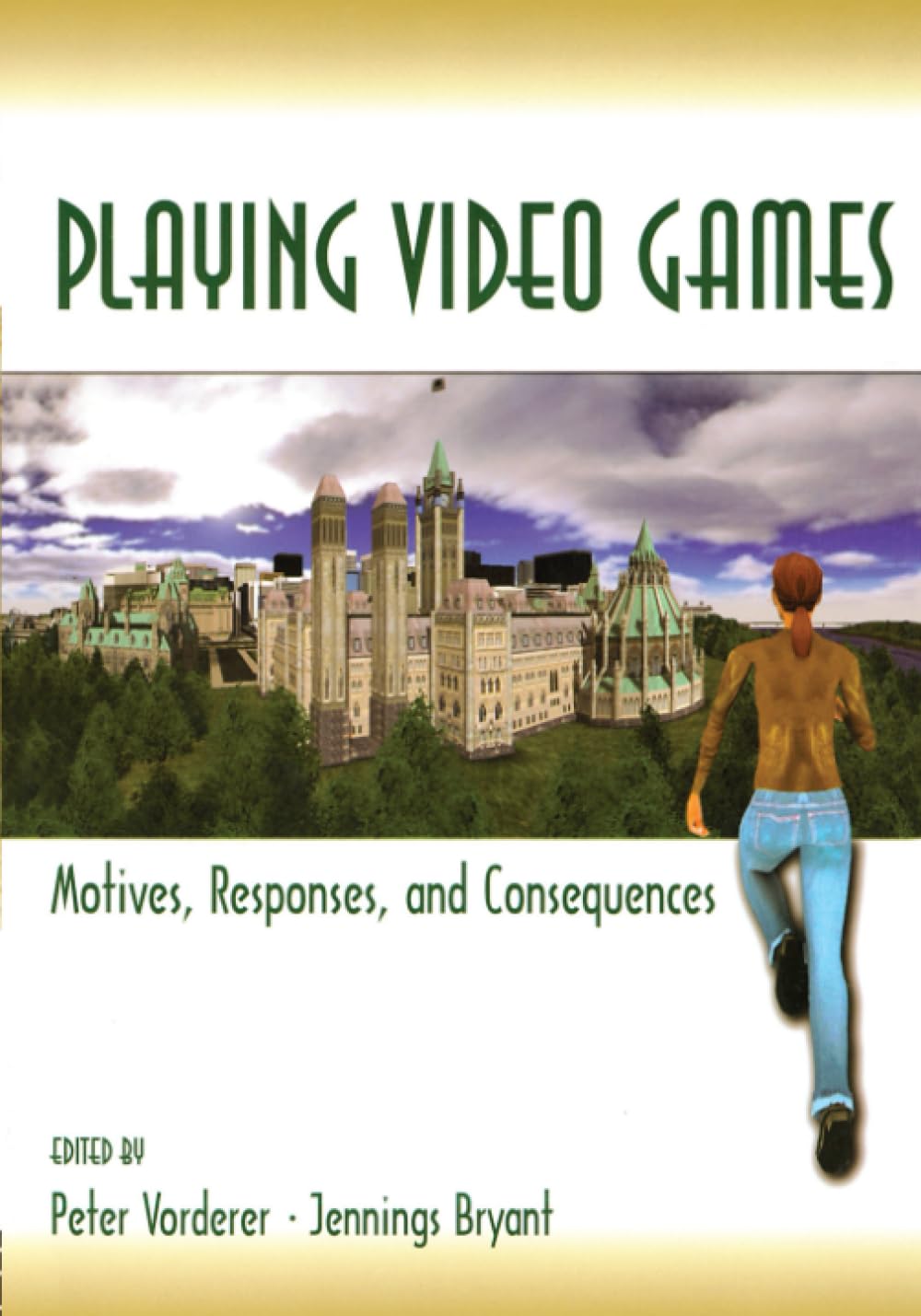 Playing Video Games: Motives, Responses, and Consequences - Lea's Communication Series for Gamers, Educators, and Researchers