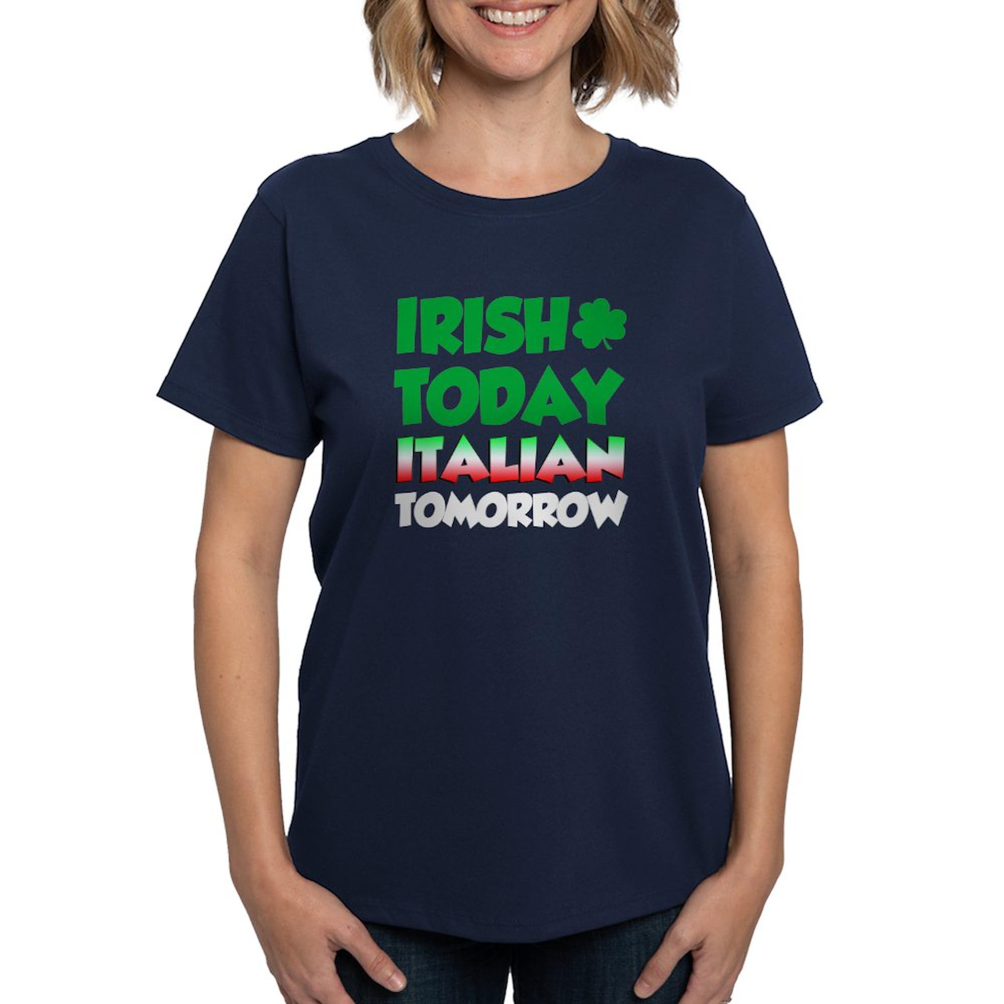 Women's Irish Today Italian Tomorrow Cotton Dark T-Shirt - Funny St. Patrick's Day & Italian Heritage Apparel for Parties & Casual Wear