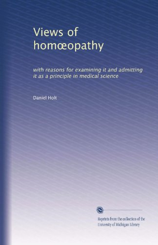 Homeopathy Views: Reasons to Examine and Adopt It as a Principle in Medical Science | Alternative Medicine for Holistic Healing & Wellness