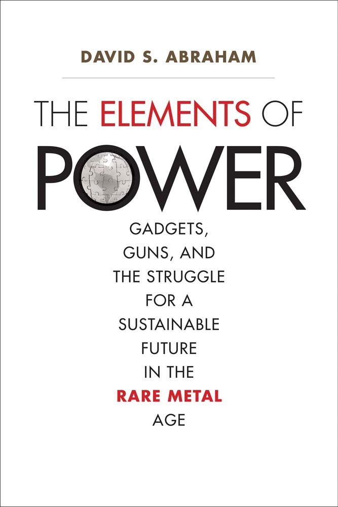 The Elements of Power: Gadgets, Guns & Sustainable Future in Rare Metal Age | Tech Innovation, Renewable Energy & Military Applications