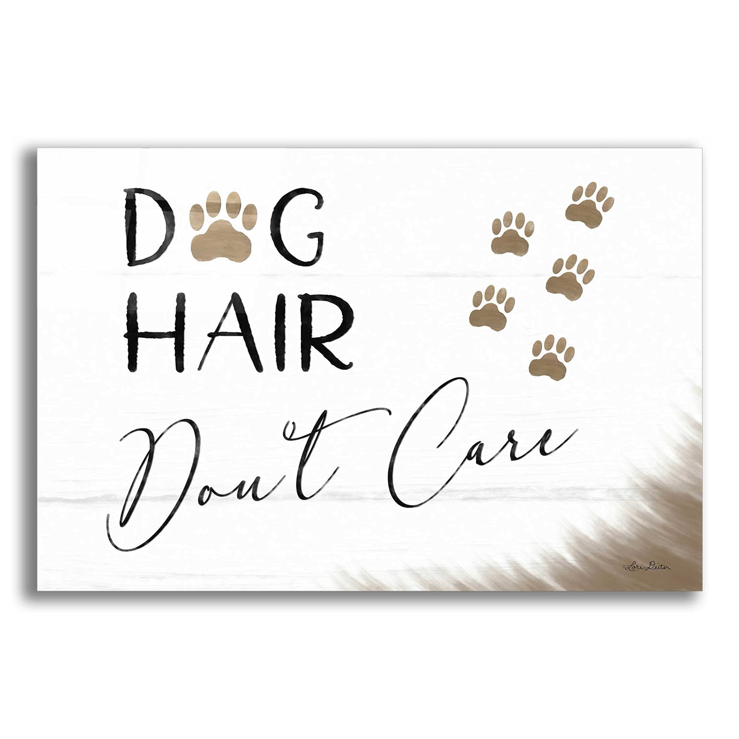 Epic Art 'Dog Hair, Don't Care' by Lori Deiter - 24