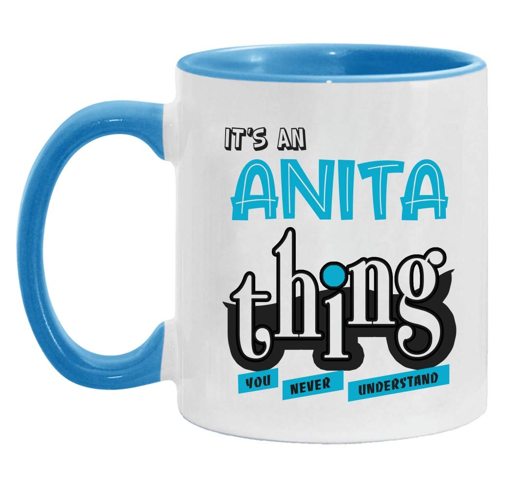 Anita Mug Funny - 'It's an Anita Thing You Wouldn't Understand' - 11oz Blue Ceramic Coffee Cup - Perfect Gift for Birthday, Valentine's Day, Christmas - Great for Office Use, Home Decor & Coffee Lovers