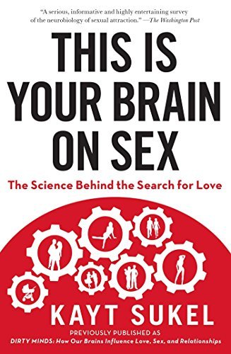 This Is Your Brain on Sex: The Science Behind the Search for Love by Kayt Sukel | Understanding Romance & Relationships | Perfect for Psychology Enthusiasts, Book Clubs, and Relationship Counseling