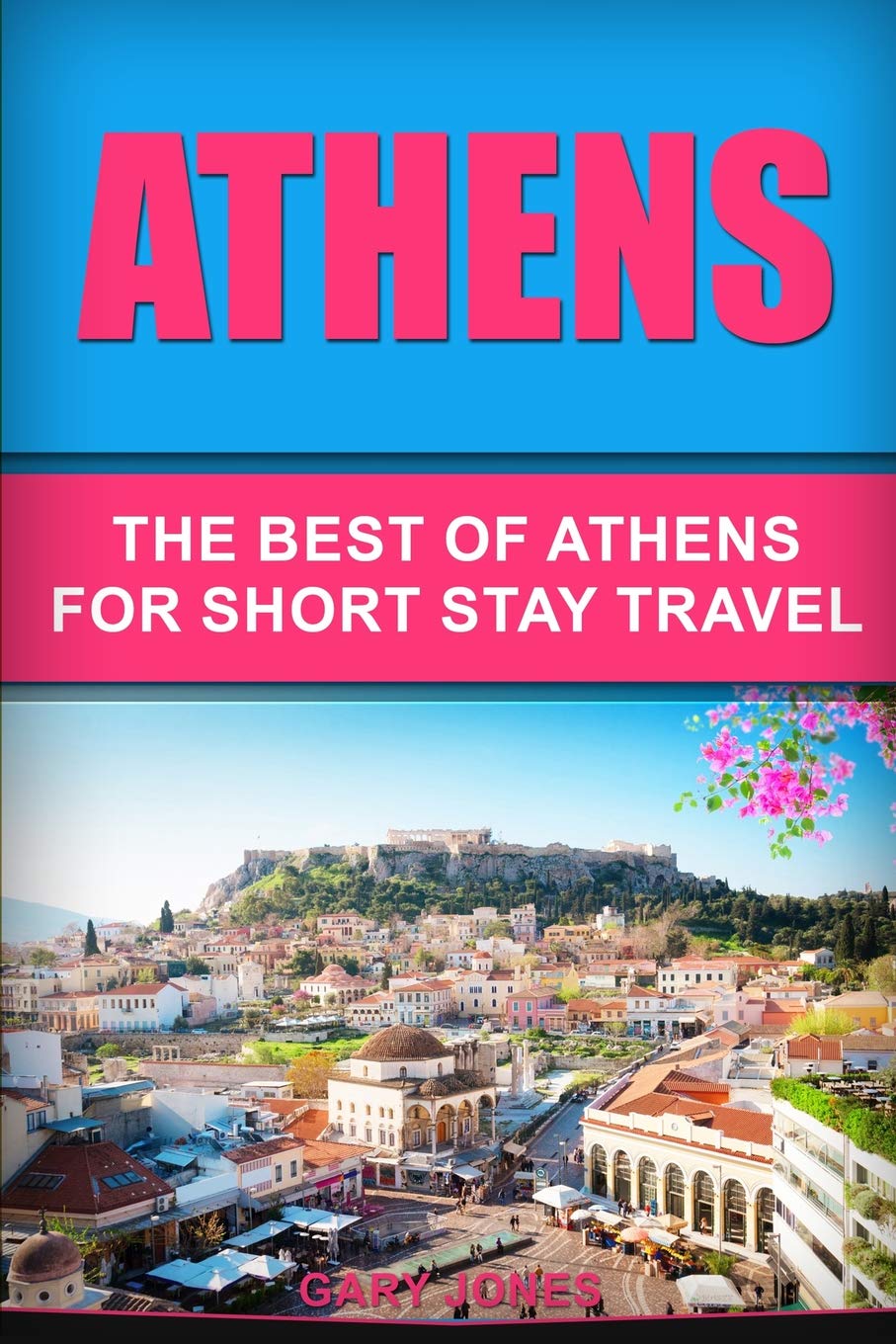 Athens Travel Guide: Best Attractions & Tips for Short Stay Visitors | Explore Top Sights & Local Experiences