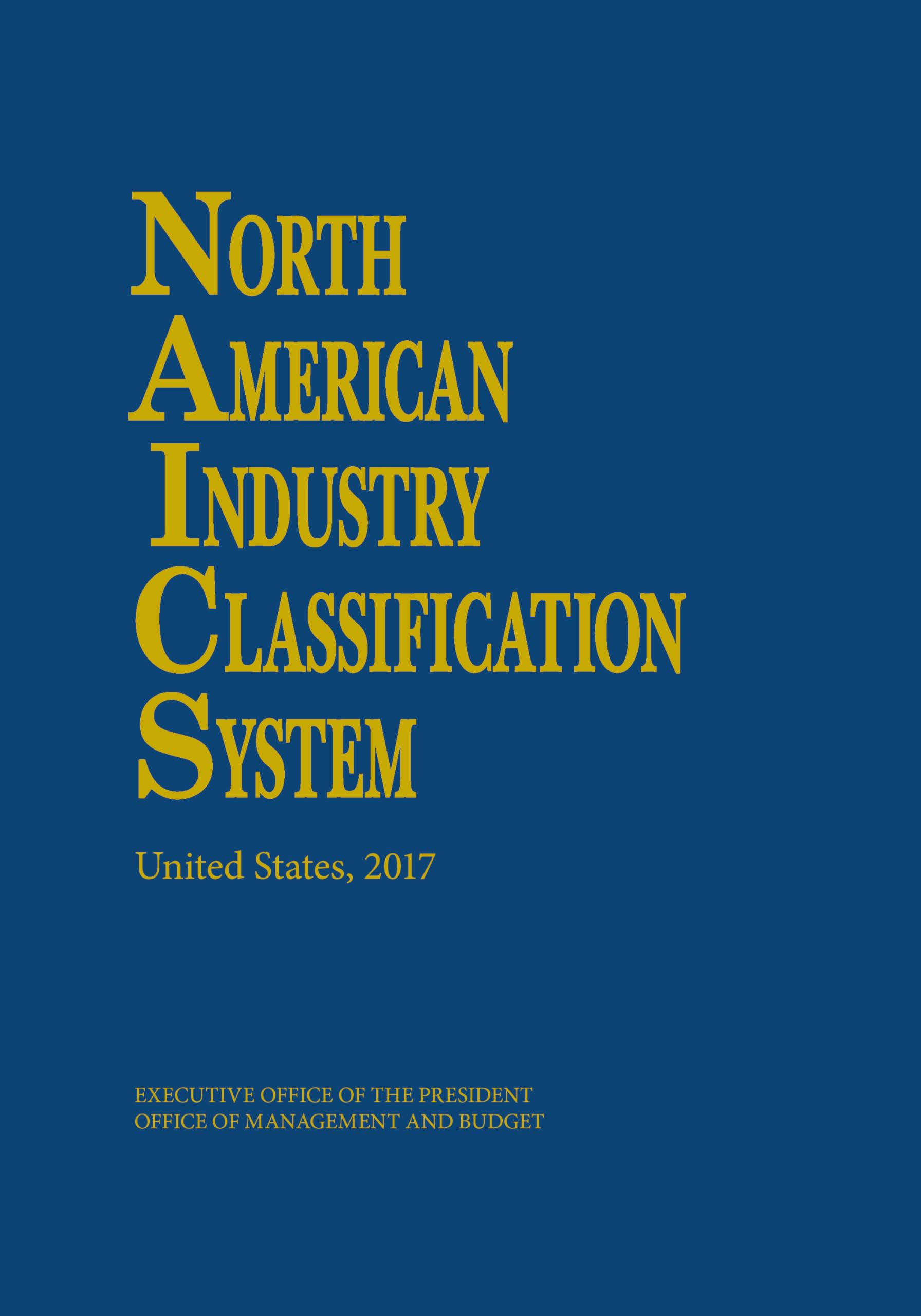 2017 North American Industry Classification System (NAICS) Hardcover | Business Reference, Economic Research & Government Data Analysis