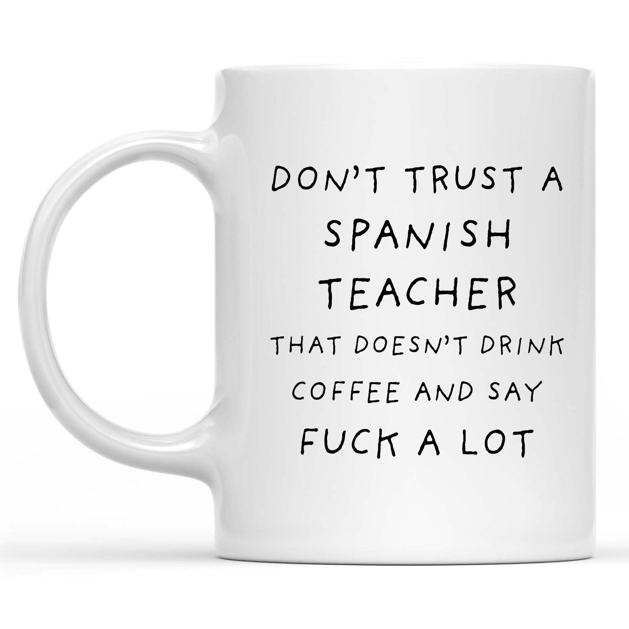 Funny Spanish Teacher Coffee Mug - 11Oz White Ceramic Cup with Sarcastic Quote, Perfect Gift for Spanish Teachers & Coworkers - Great for Classroom, Office or Home Use