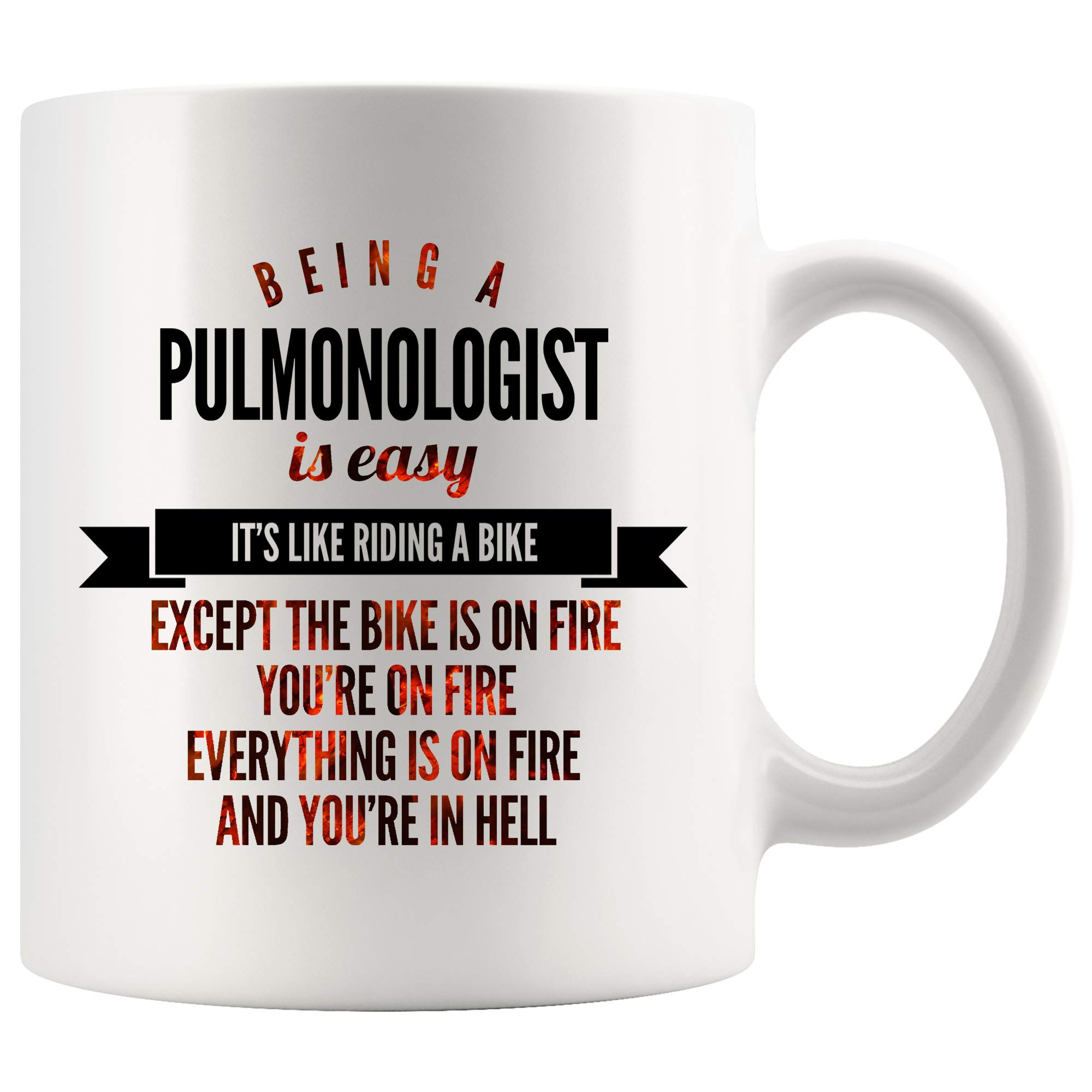 11 oz White Pulmonologist Coffee Mug - Funny Gift for Doctors & Medical Professionals - Perfect for Nurses, Respiratory Therapists & Healthcare Workers - Humorous Saying: 'Being a Pulmonologist Is Easy Like Riding a Bike Except the Bike Is on Fire' - Great for Office, Hospital Break Room & Medical Appreciation Gifts