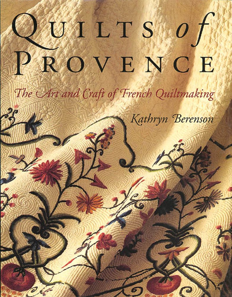 Quilts of Provence: French Quiltmaking Art & Craft - Perfect for Home Decor, Bedding & Unique Gifts