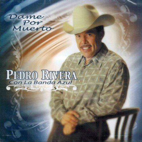 Pedro Rivera Dame Por Muerto Official CD Album - Mexican Regional Music | Perfect for Parties, Gifts & Music Collectors