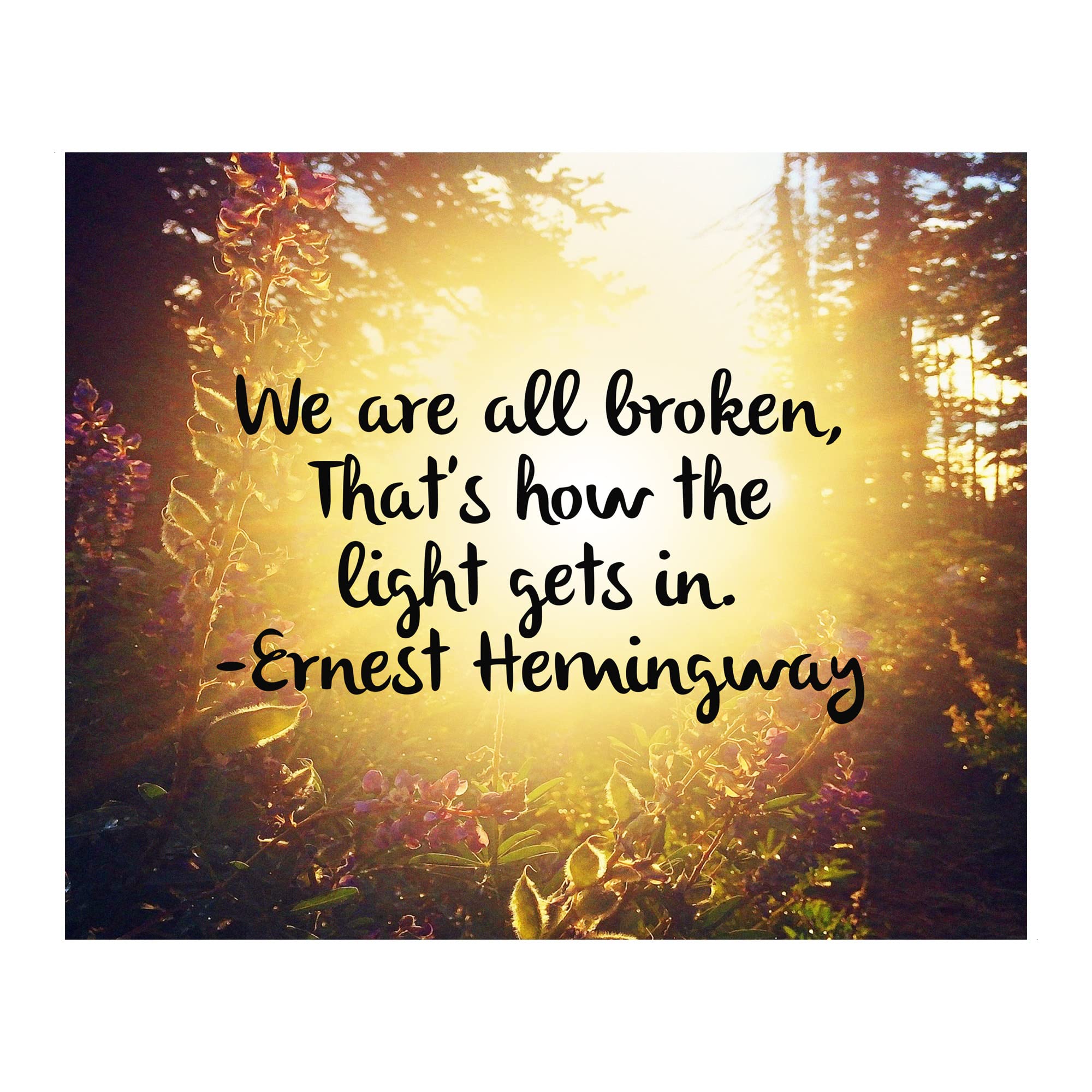 Ernest Hemingway Quotes - 'We Are All Broken' Inspirational Wall Art for Home & Office Decor - Motivational Unframed Poster (10x8 Inches) - Perfect for Living Room, Bedroom, Office & Study Spaces