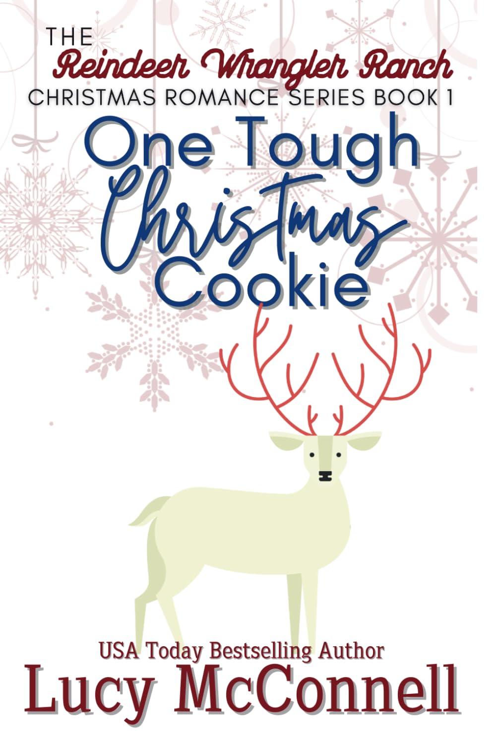 One Tough Christmas Cookie - The Reindeer Wrangler Ranch Holiday Romance Novel | Heartwarming Christmas Love Story for Cozy Winter Reading
