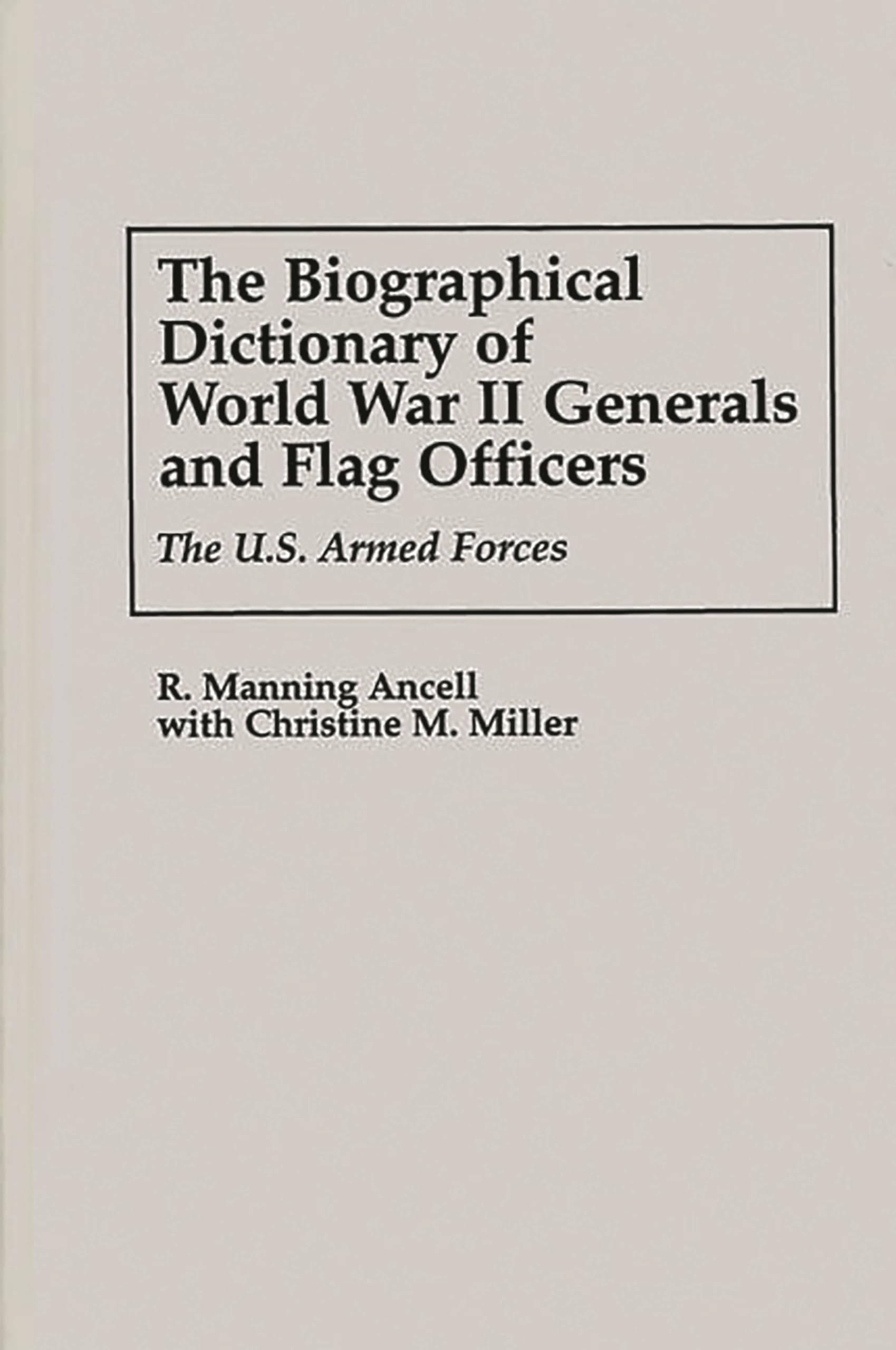 Biographical Dictionary of WWII Generals & Flag Officers: U.S. Armed Forces Leaders | Military History Reference Book for Collectors & Researchers