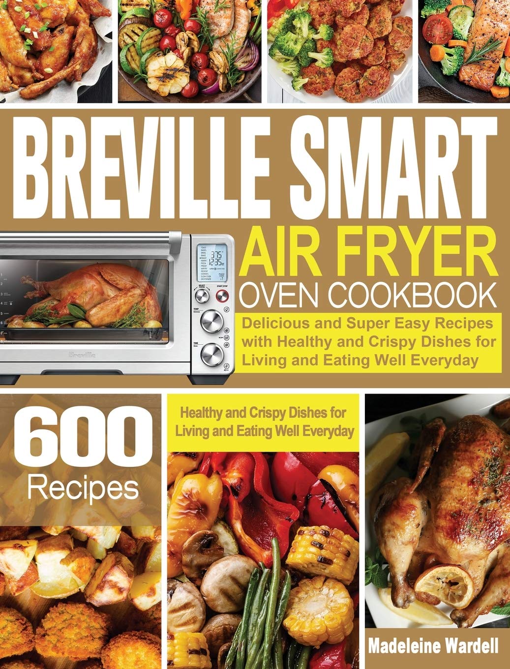 Breville Smart Air Fryer Oven Cookbook: 600 Easy & Healthy Air Fryer Recipes for Crispy Meals | Perfect for Quick Dinners, Meal Prep & Family Cooking