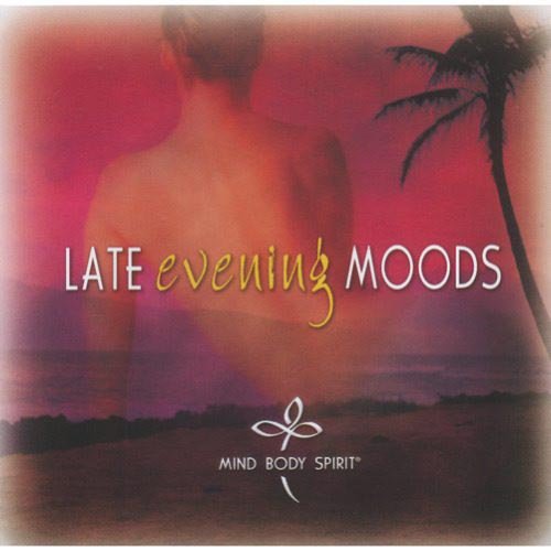 Late Evening Moods: Mind Body Spirit - Relaxing Meditation & Wellness Music for Stress Relief, Sleep & Yoga