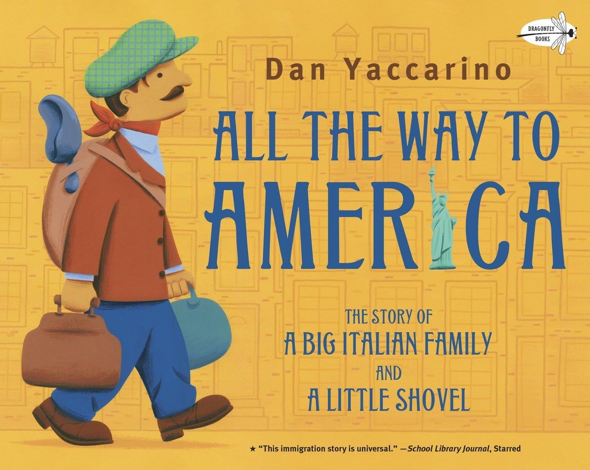 All the Way to America: The Story of an Italian Immigrant Family and Their Treasured Shovel - Perfect for History Buffs & Family Storytime