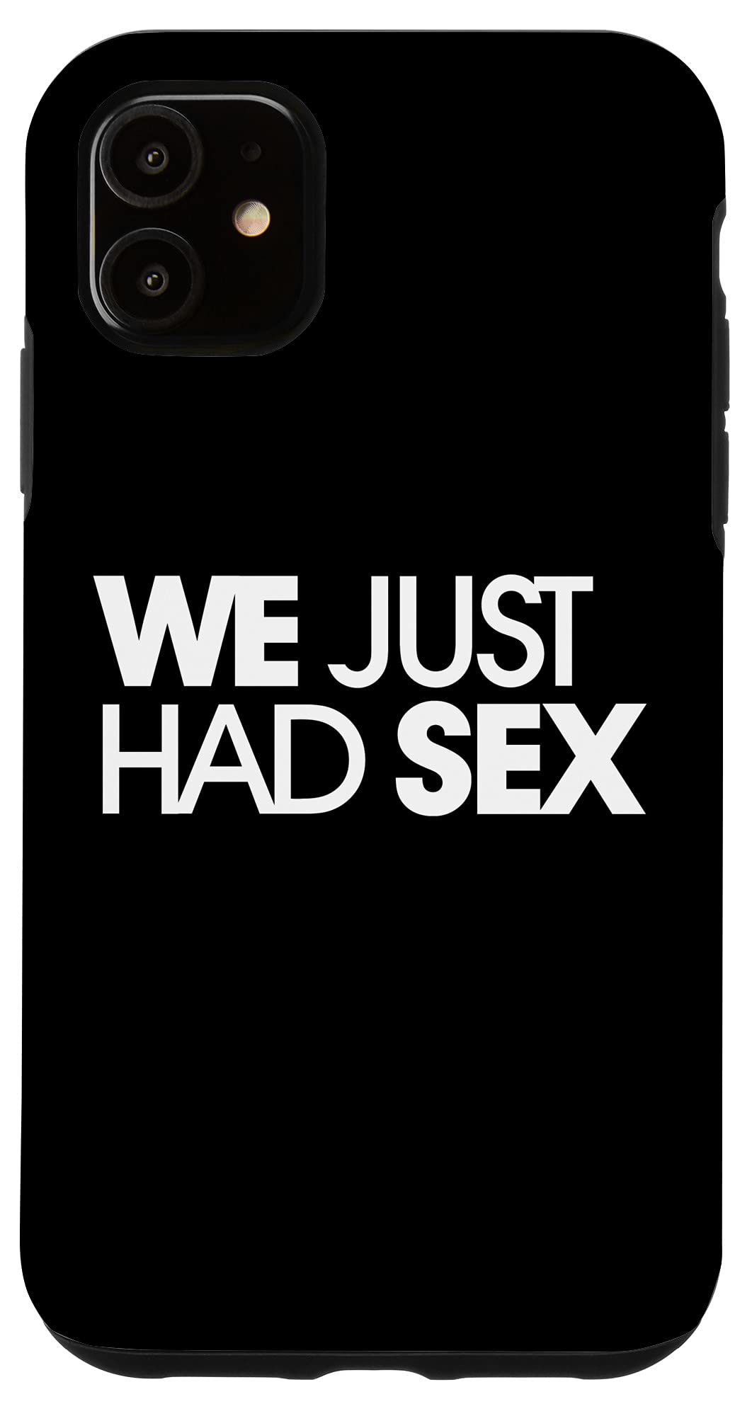 iPhone 11 Funny Married Couples Case - 'We Just Had Sex' Matching Design - Perfect for Anniversaries, Date Nights & Couple Gifts