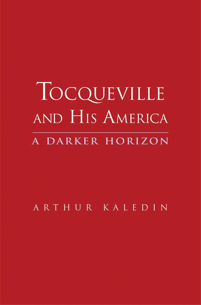 Tocqueville and His America: A Darker Horizon - Political Philosophy Book on Democracy in America | Perfect for History Students & Political Science Enthusiasts