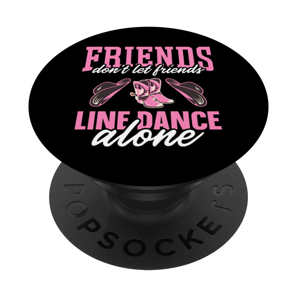 Friends Don't Let Friends Line Dance Alone - Line Dance PopSockets Swappable PopGrip for Phones & Tablets - Perfect for Country Music Fans & Dance Enthusiasts