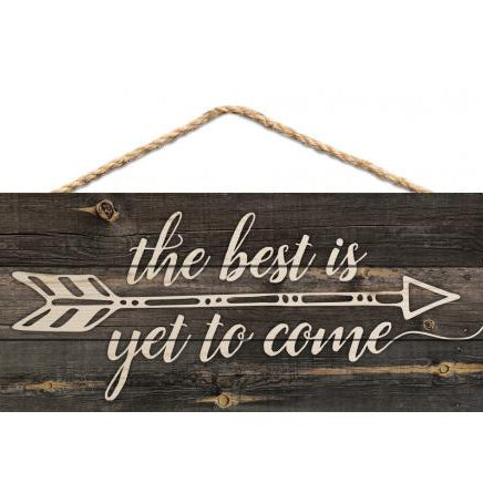 Best is Yet to Come Wooden Wall Sign - Rustic Home Decor for Living Room, Bedroom & Office - Inspirational Quote Sign for Housewarming Gifts