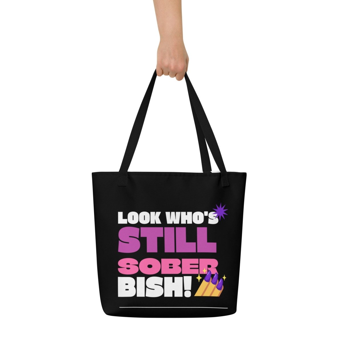 Still Sober Bish All Over Print Tote Bag - Funny Slogan Shopping Bag for Women - Perfect for Groceries, Beach Trips & Daily Use