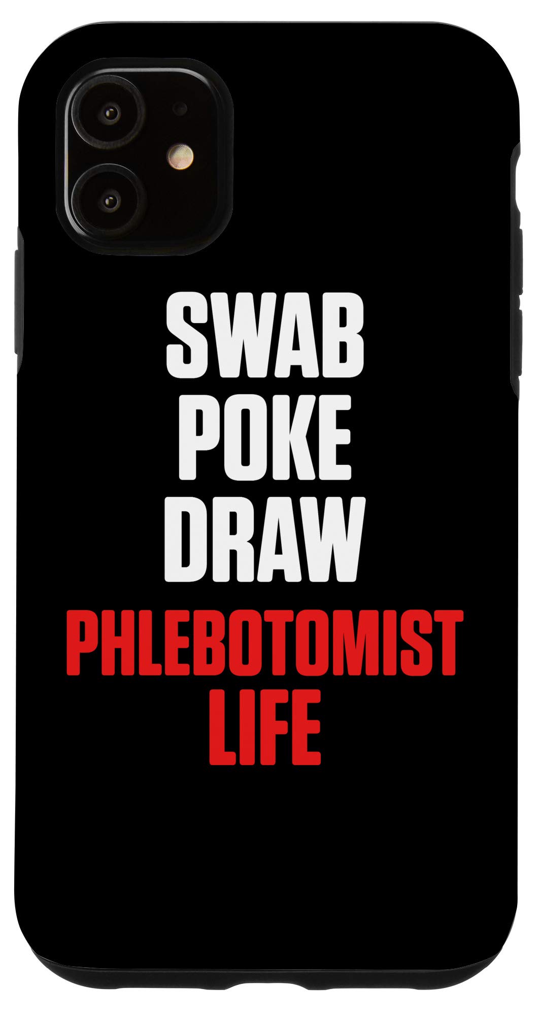 iPhone 11 Case - Phlebotomy Technician Gift - Funny Blood Draw Themed Phone Cover for Medical Professionals - Perfect for Nurses, Phlebotomists & Lab Techs at Work or School