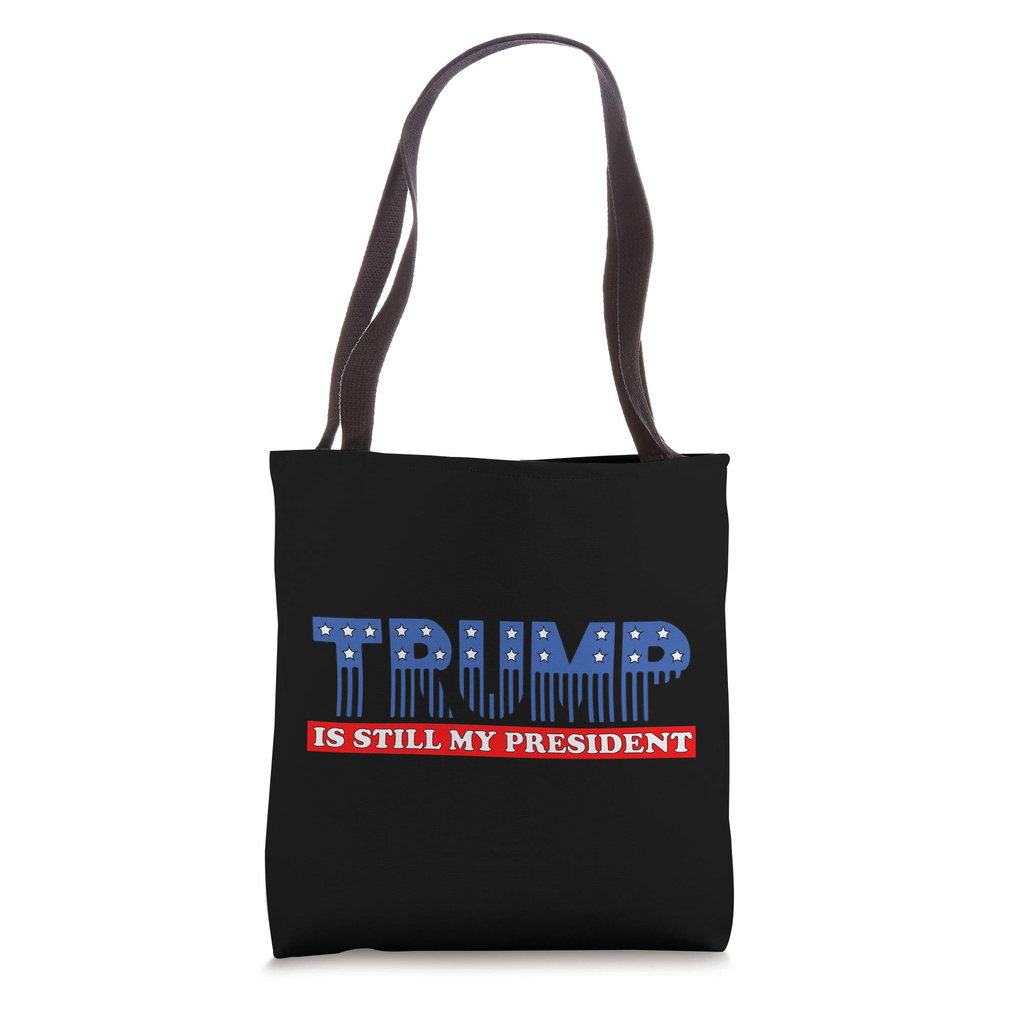 Trump is Still My President 2020 - Patriotic America is Great Tote Bag for Political Rallies & Conservative Events