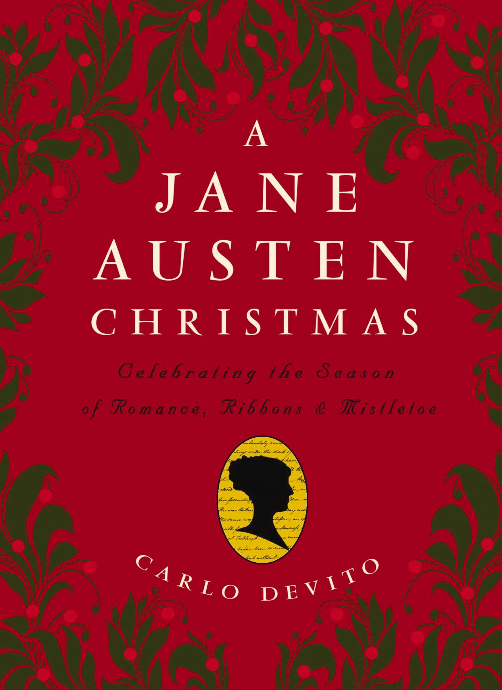 A Jane Austen Christmas: Celebrating the Season of Romance, Ribbons and Mistletoe | Classic Holiday Gift for Book Lovers & Austen Fans | Perfect for Cozy Winter Reading & Christmas Decorations